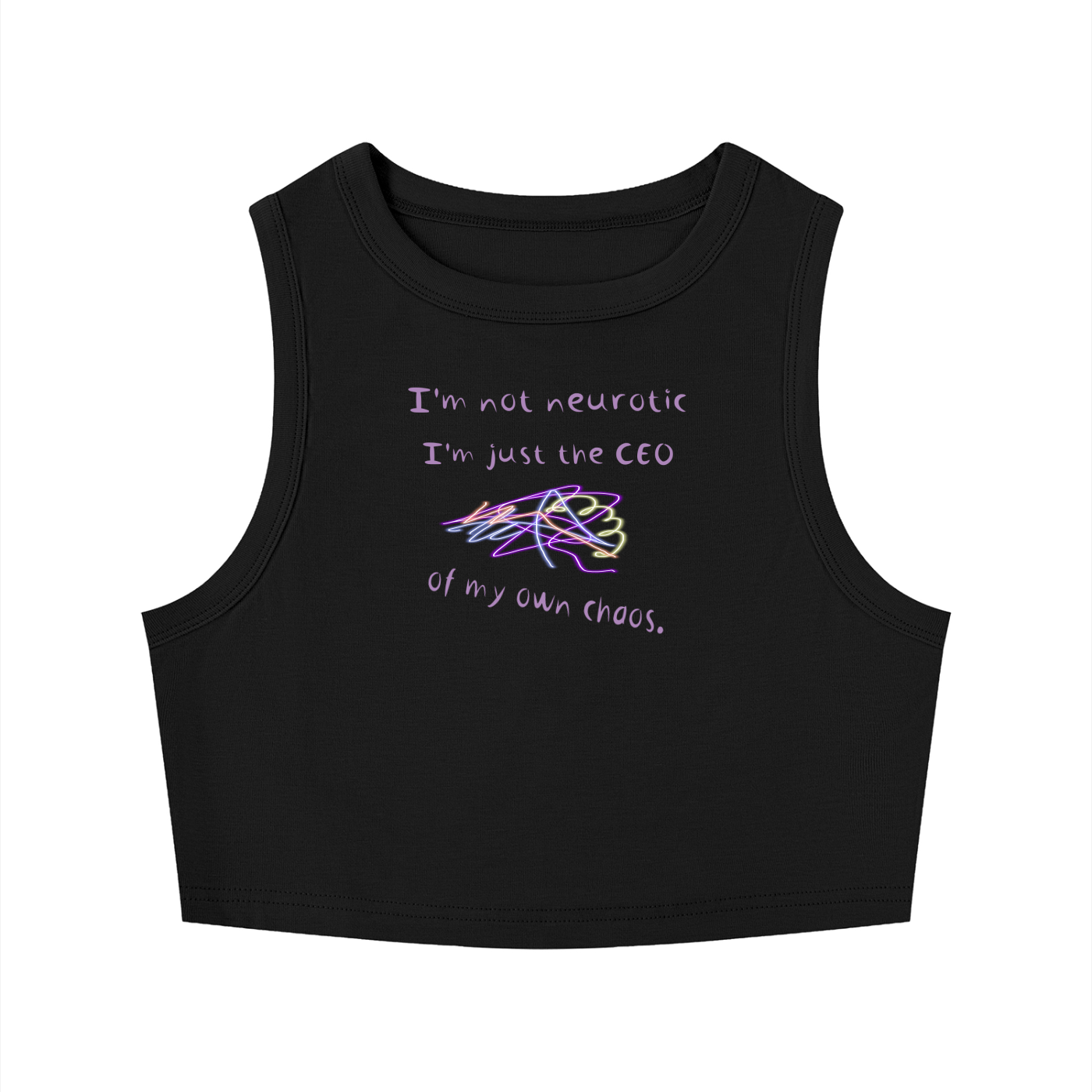 Women's Tight Crewneck Crop Tank Top I'm not neurotic I'm just the CEO of my own chaos funny